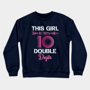 This Girl IS Now 10 Double Digits 10th Birthday Gift Crewneck Sweatshirt